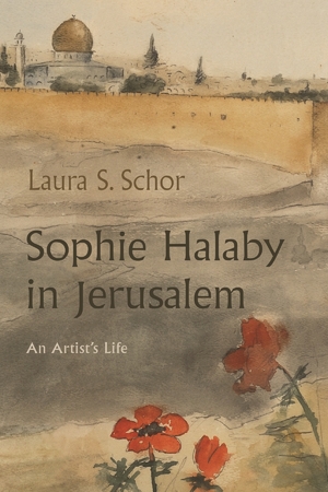 Sophie Halaby in Jerusalem: An Artist’s Life