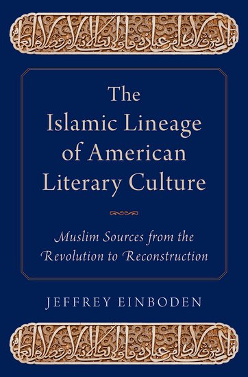 The Islamic Lineage of American Literary Culture: Muslim Sources from the Revolution to Reconstruction