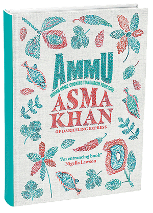 Ammu: Indian Home Cooking to Nourish Your Soul - Asma Khan. Interlink Books, 2022.