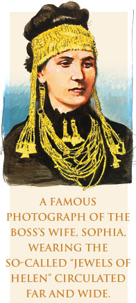 A famous photograph of the Boss’s wife, Sophia, wearing the so-called “Jewels of Helen” circulated far and wide. 