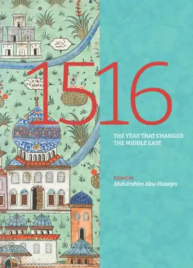 1516: The Year That Changed the Middle East