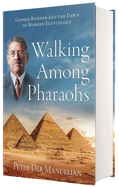 Walking Among Pharaohs: George Reisner and the Dawn of Modern Egyptology