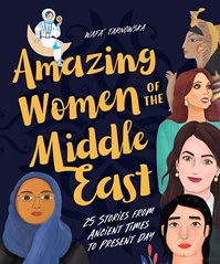 Amazing Women of the Middle East: 25 Stories From Ancient Times to Present Day
Wafa' Tarnowska.
Crocodile Books, 2020.