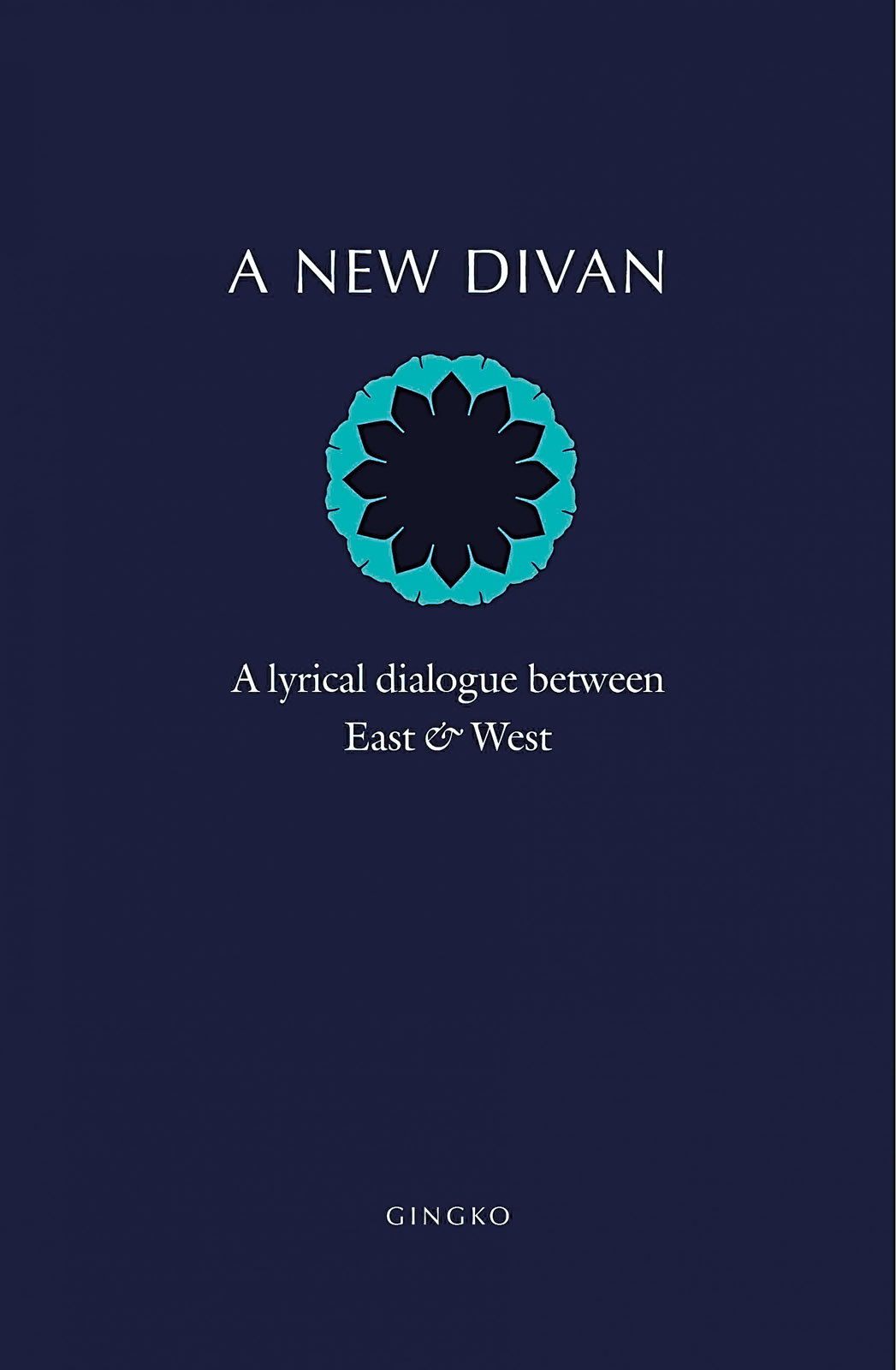A New Divan: A Lyrical Dialogue Between East and West