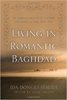 Living in Romantic Baghdad: An American Memoir of Teaching and Travel in Iraq, 1924-1947