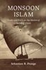 Monsoon Islam: Trade and Faith on the Medieval Malabar Coast