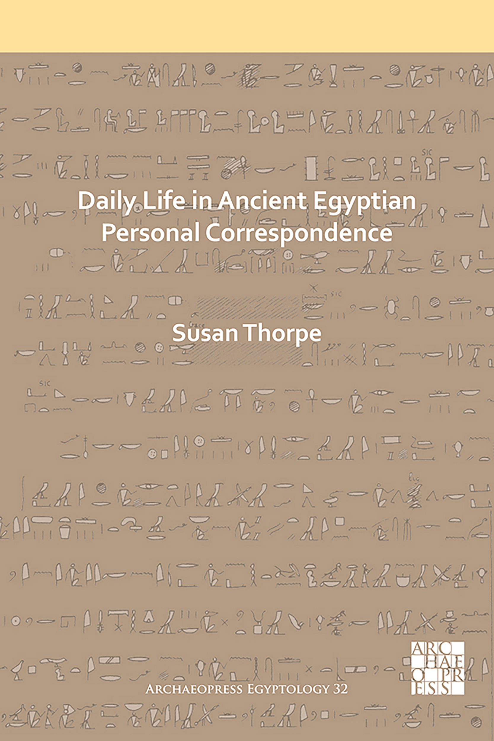 Daily Life in Ancient Egyptian Personal Correspondence 