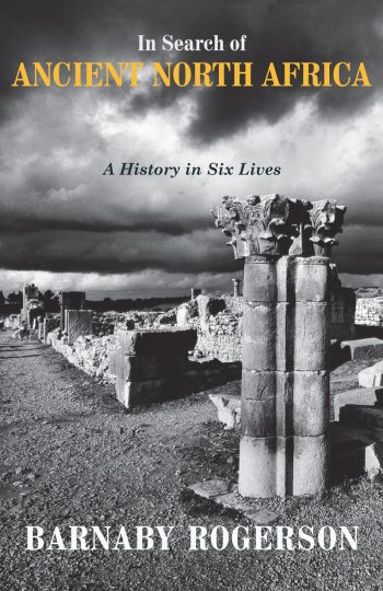 In Search of Ancient North Africa: A History in Six Lives