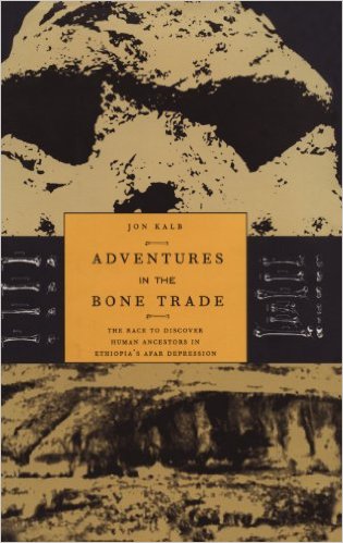 Adventures in the Bone Trade: The Race to Discover Human Ancestors in Ethiopia’s Afar Depression