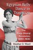 Egyptian Belly Dance in Transition: The Raqṣ Sharqī Revolution, 1890–1930