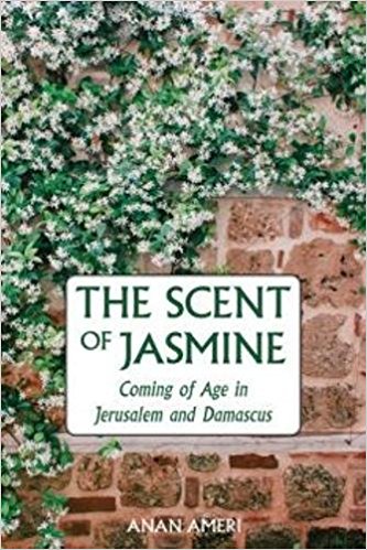 The Scent of Jasmine: Coming of Age in Jerusalem and Damascus