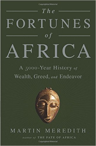 The Fortunes of Africa: A 5000-Year History of Wealth, Greed, and Endeavor