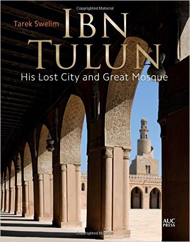 Ibn Tulun: His Lost city and Great Mosque