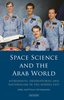Space Science and the Arab World: Astronauts, Observatories and Nationalism in the Middle East