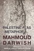 Palestine As Metaphor Mahmoud Darwish