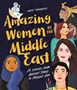 Amazing Women of the Middle East: 25 Stories from Ancient Times to Present Day