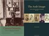 Camera Orientalis: Reflections on Photography of the Middle East; The Arab Imago: A Social History of Portrait Photography 1860-1910 