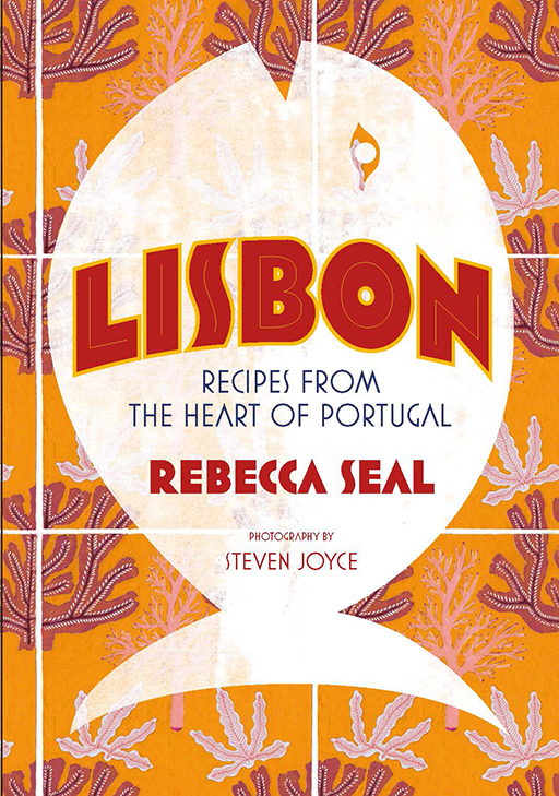 Lisbon: Recipes from the Heart of Portugal