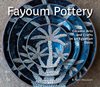 Fayoum Pottery: Ceramic Arts and Crafts in an Egyptian Oasis