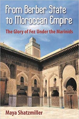 From Berber State to Moroccan Empire: The Glory of Fez Under the Marinids