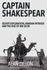 Captain Shakespear: Desert Exploration, Arabian Intrigue and the Rise of Ibn Sa‘ud 
