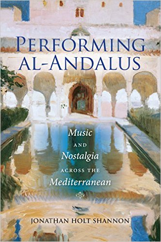 Performing al-Andalus: Music and Nostalgia across the Mediterranean