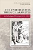The United States through Arab Eyes: An Anthology of Writings (1876–1914)