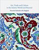 Art, Trade and Culture in the Islamic World and Beyond: From the Fatimids to the Mughals