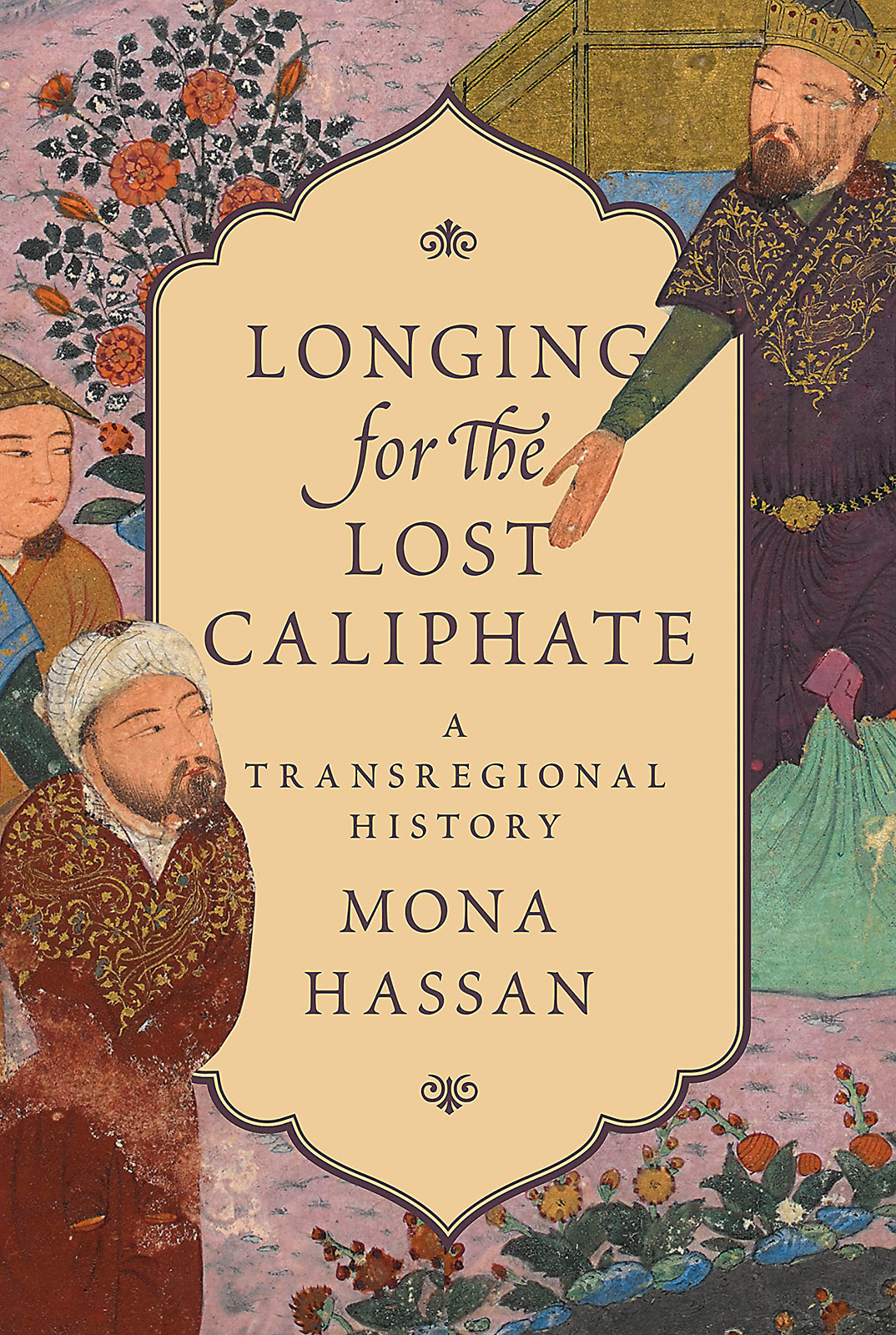 Longing for the Lost Caliphate: A Transregional History