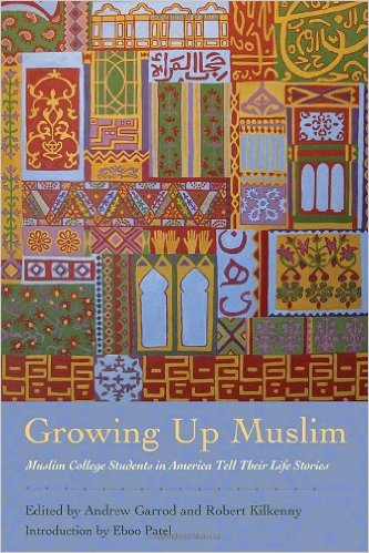 Growing Up Muslim: Muslim College Students in America Tell Their Life Stories