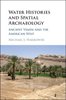Water Histories and Spatial Archaeology: Ancient Yemen and the American West