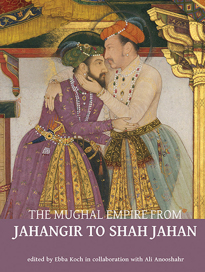 The Mughal Empire from Jahangir to Shah Jahan: Art, Architecture, Politics, Law and Literature