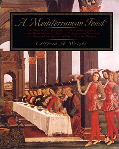 A Mediterranean Feast: The Story of the Birth of the Celebrated Cuisines of the Mediterranean, From 