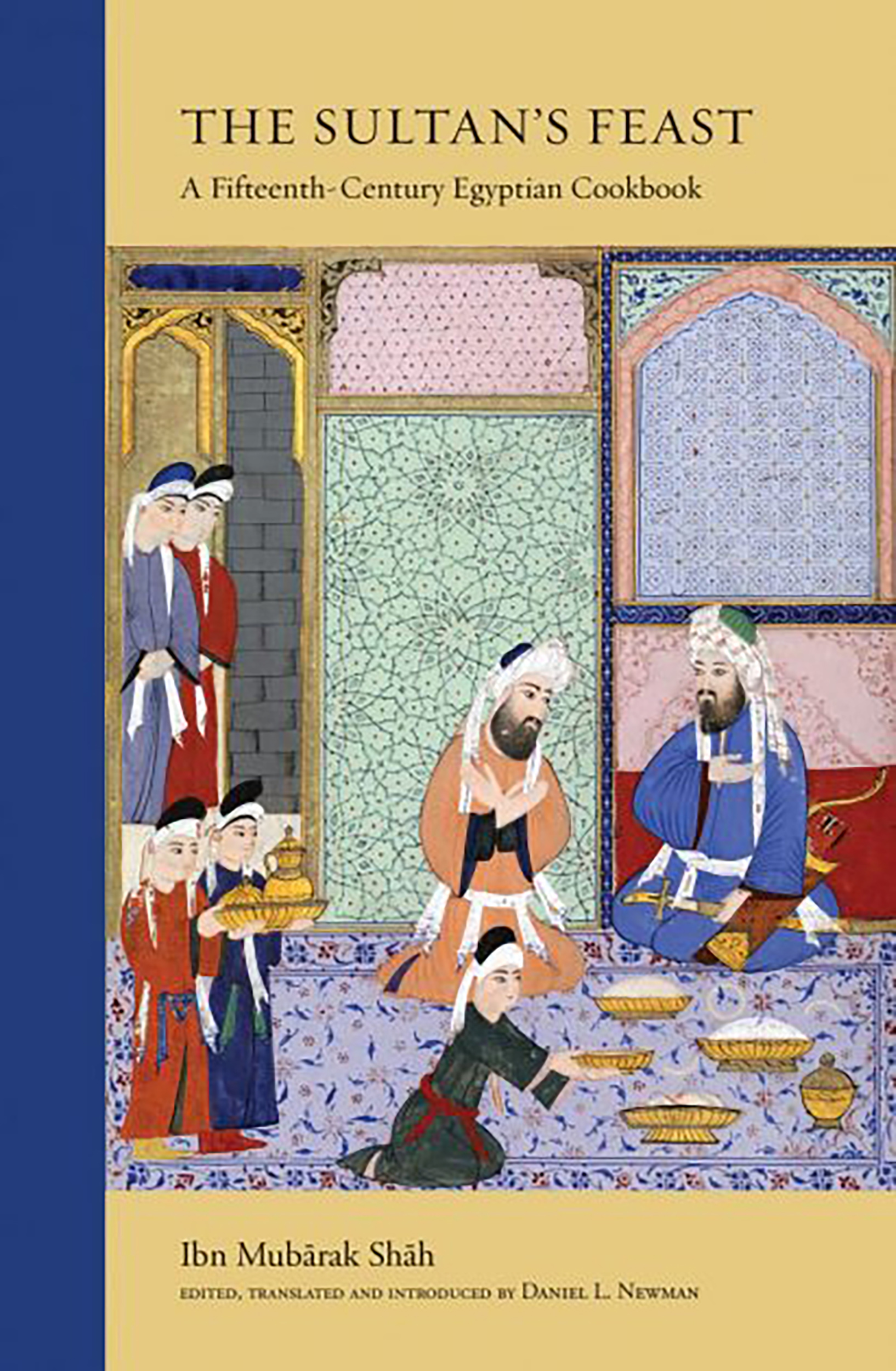 The Sultan’s Feast: A Fifteenth-Century Egyptian Cookbook 