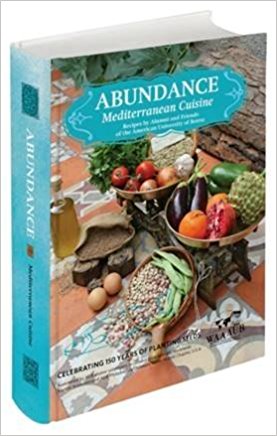 Abundance: Mediterranean Cuisine Recipes by Alumni and Friends of the American University of Beirut