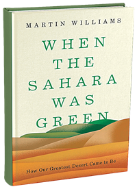 When the Sahara Was Green: How Our Greatest Desert Came to Be
Martin Williams.
Princeton UP, 2021.