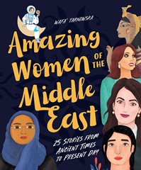 Amazing Women of the Middle East: 25 Stories From Ancient Times to Present Day
Wafa' Tarnowska.
Crocodile Books, 2020.