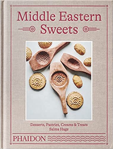 Middle Eastern Sweets: Desserts, Pastries,
Creams & Treats
Salma Hage. Phaidon, 2021.